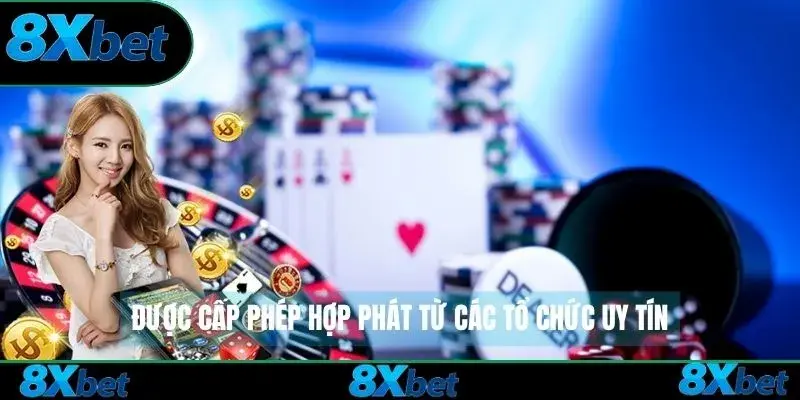 8xbet Được cấp phép hợp phát từ các tổ chức uy tín