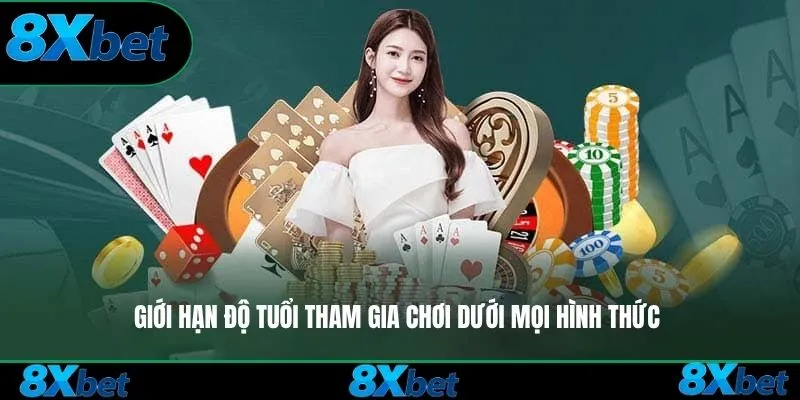 Giới hạn độ tuổi tham gia chơi dưới mọi hình thức