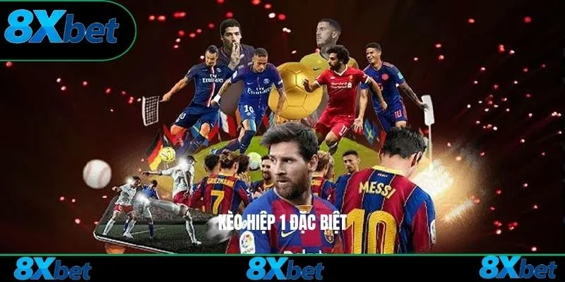 Kèo hiệp 1 đặc biệt
