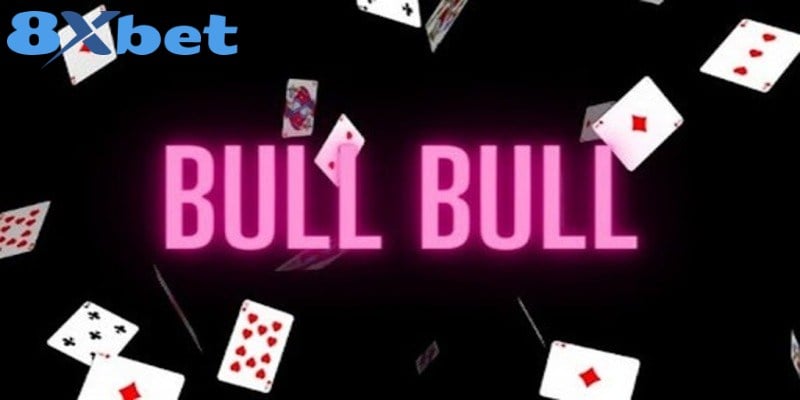 Tìm hiểu luật chơi bài Bull Bull dành cho người mới